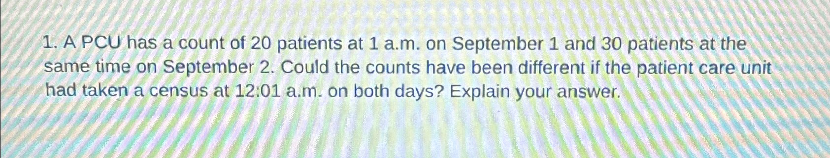 Solved A PCU has a count of 20 ﻿patients at 1 ﻿a.m. ﻿on | Chegg.com