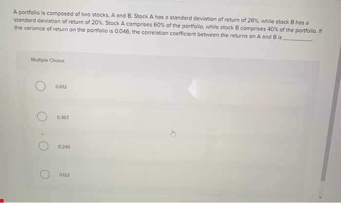 Solved a portfolio is composed of two stocks a and b stock a | Chegg.com