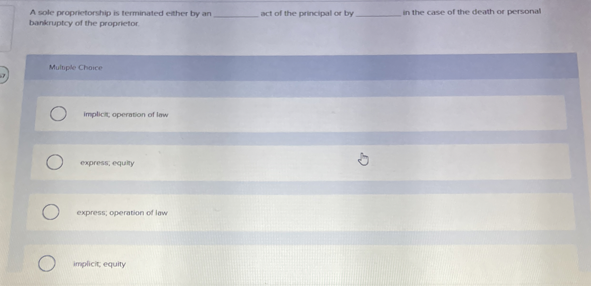 Solved A sole proprietorship is terminated either by an