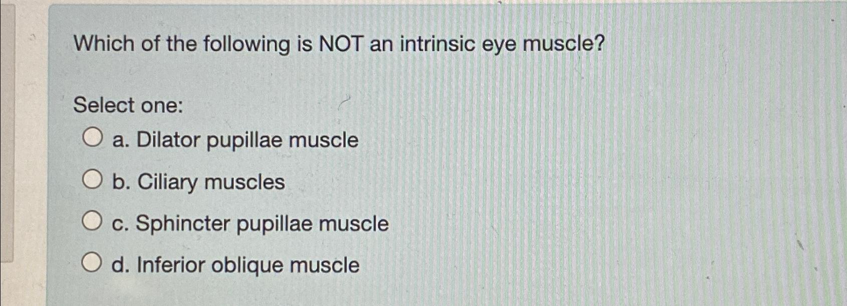 Solved Which of the following is NOT an intrinsic eye