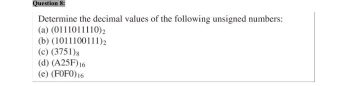 Solved Question 8: Determine the decimal values of the | Chegg.com