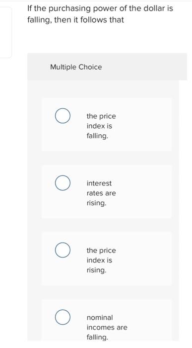 Solved If the purchasing power of the dollar is falling, | Chegg.com