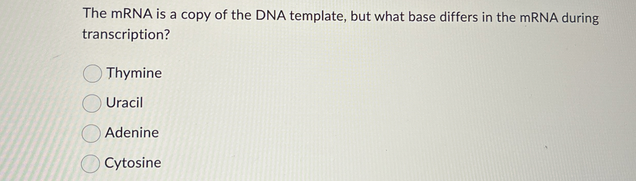 Solved The mRNA is a copy of the DNA template, but what base | Chegg.com