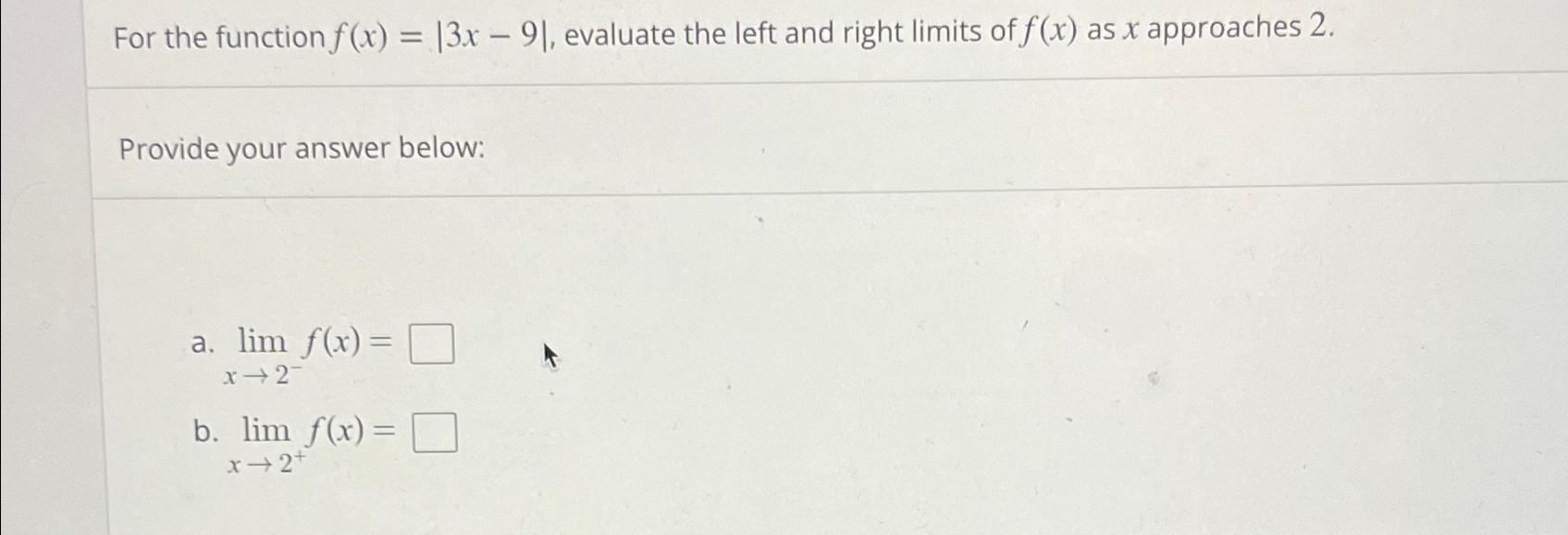 Solved For the function f(x)=|3x-9|, ﻿evaluate the left and | Chegg.com