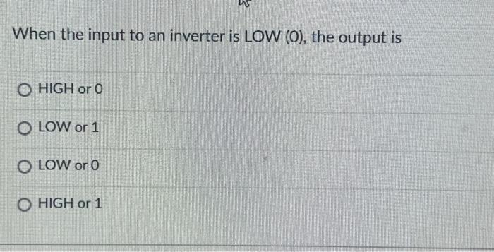 Solved When the input to an inverter is LOW (0), the output | Chegg.com