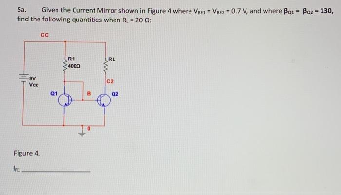 Solved 5a. Given the Current Mirror shown in Figure 4 where | Chegg.com