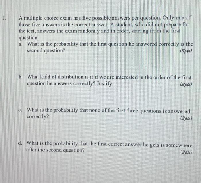 Solved 1. A multiple choice exam has five possible answers | Chegg.com
