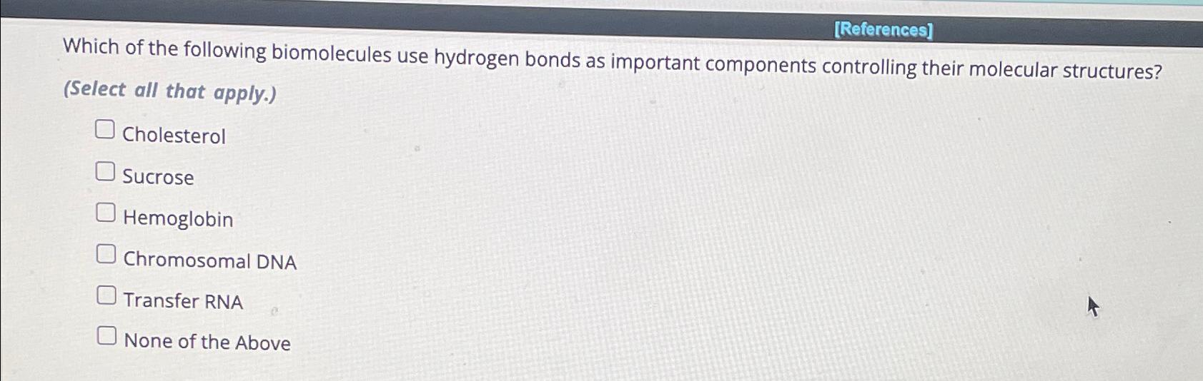 Solved [References]Which of the following biomolecules use | Chegg.com