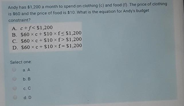 Solved Andy has $1,200 a month to spend on clothing (c) and | Chegg.com