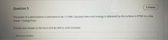 Solved 5 Points Question 5 The power of a wind turbine is | Chegg.com