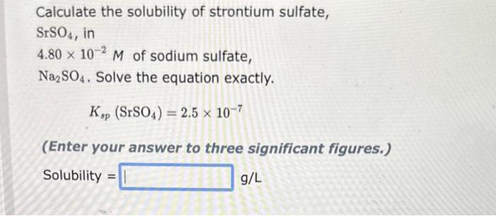 Solved Calculate the solubility of strontium sulfate, SrSO4, | Chegg.com