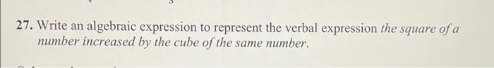 Solved 27. Write an algebraic expression to represent the | Chegg.com