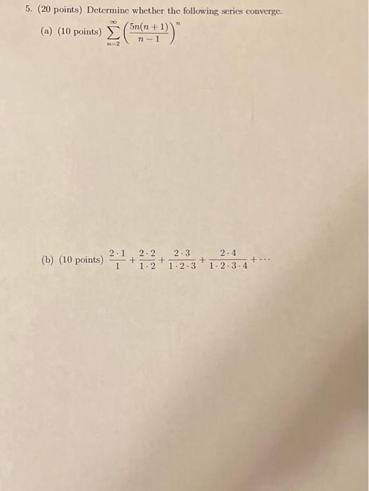 Solved 5. (20 points) Determine whether the following series | Chegg.com