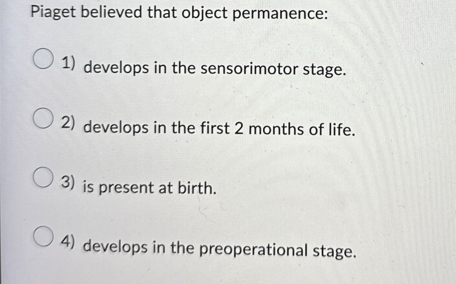 Solved Piaget believed that object permanence develops in Chegg