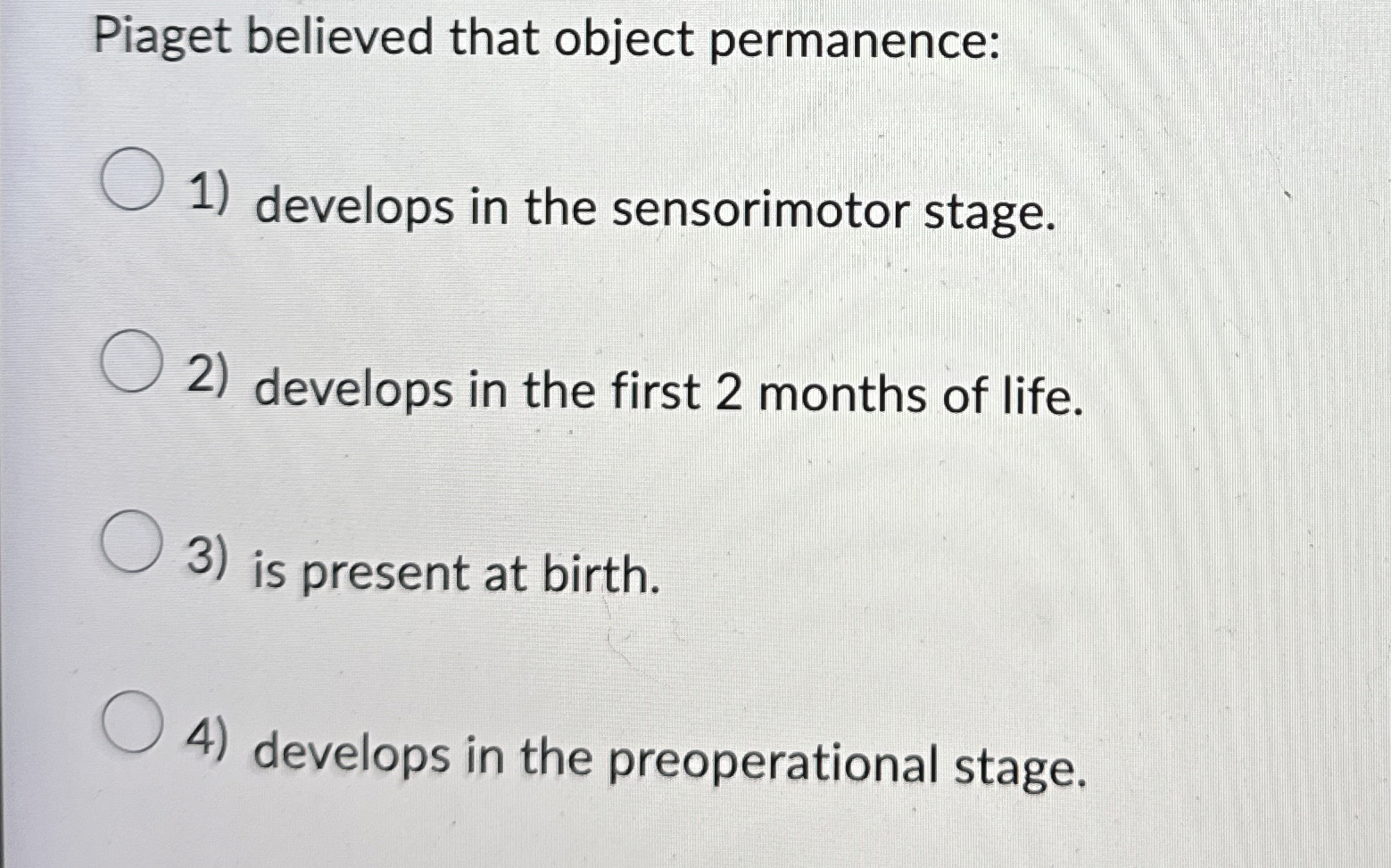 Solved Piaget believed that object permanence develops in Chegg