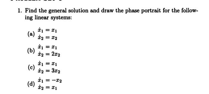 Solved 1. Find the general solution and draw the phase | Chegg.com