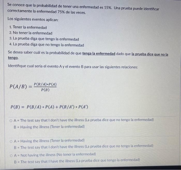 Se conoce que la probabilidad de tener una enfermedad es \( 15 \% \). Una prueba puede identificar correctamente la enfermeda