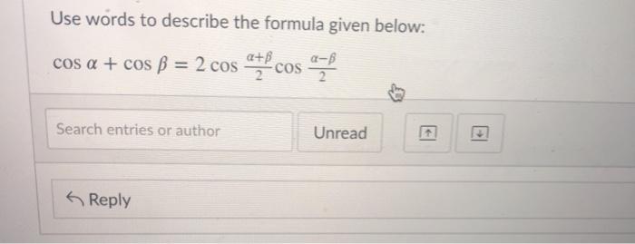 Solved Use words to describe the formula given below: cos a | Chegg.com