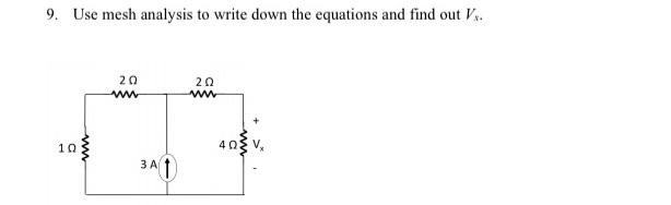 Solved 9. Use mesh analysis to write down the equations and | Chegg.com