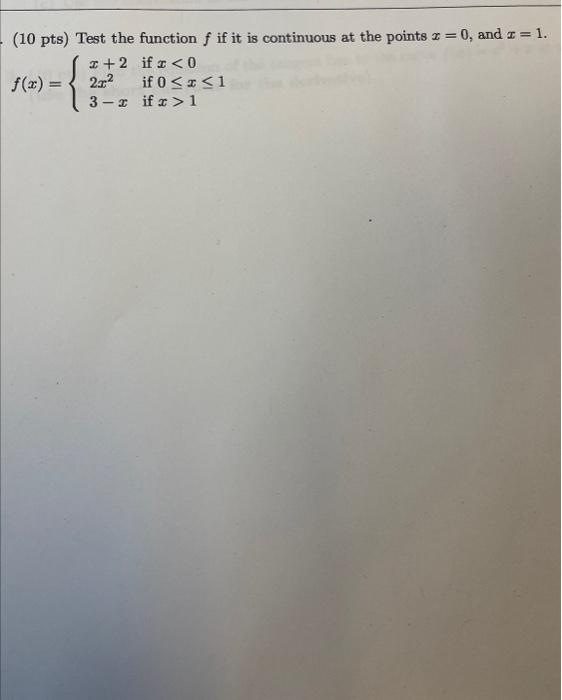 Solved (10 pts) Test the function f if it is continuous at | Chegg.com