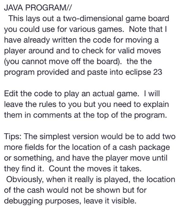 Solved JAVA PROGRAM// This lays out a two-dimensional game | Chegg.com