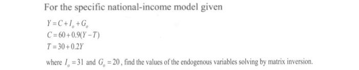 Solved For the specific national-income model given | Chegg.com