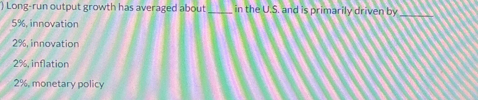 Solved Long-run output growth has averaged about in the U.S. | Chegg.com