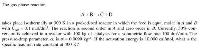 Solved The Gas-phase Reaction A+B→C+D Takes Place | Chegg.com