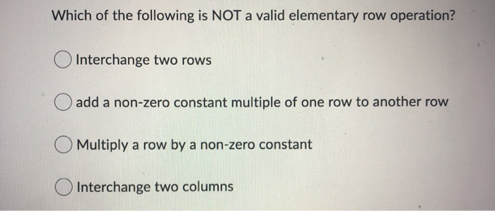 Solved Which of the following is NOT a valid elementary row