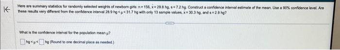 Here are survmary stat sfos for randomly solected weighs of newbom gits: \( n=156, \bar{x}=29.8 \mathrm{hg}, \mathrm{s}=7.2 \