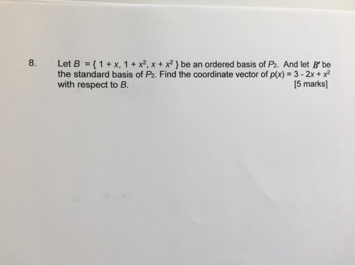 Solved Let B = { 1 + X, 1 + X2, X + X2 } Be An Ordered Basis | Chegg.com