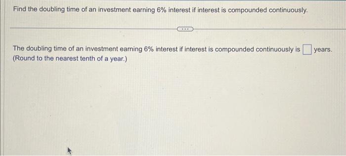 Solved Find the doubling time of an investment earning 6% | Chegg.com