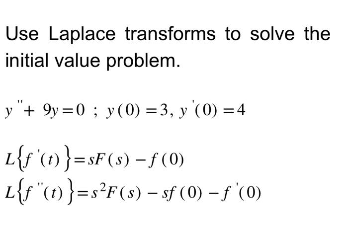 Solved Use Laplace transforms to solve the initial value | Chegg.com