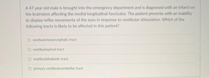 Solved A 47 year old male is brought into the emergency | Chegg.com