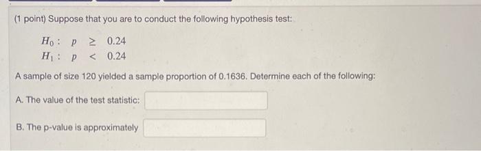 Solved (1 point) Suppose that you are to conduct the | Chegg.com