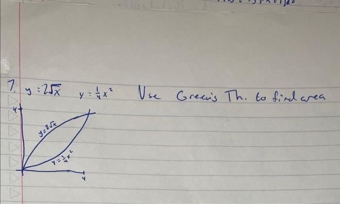 \( y=2 \sqrt{x} \quad y=\frac{1}{4} x^{2} \quad \) Use Greanis Th. to fird area