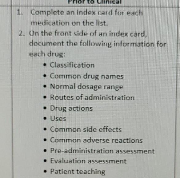 or to clinical 1. Complete an index card for each medication on the list. 2. On the front side of an index card, document the