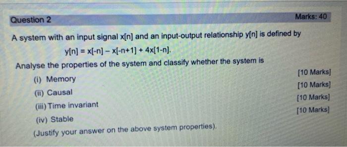 Solved Question 2 Marks: 40 A system with an input signal | Chegg.com