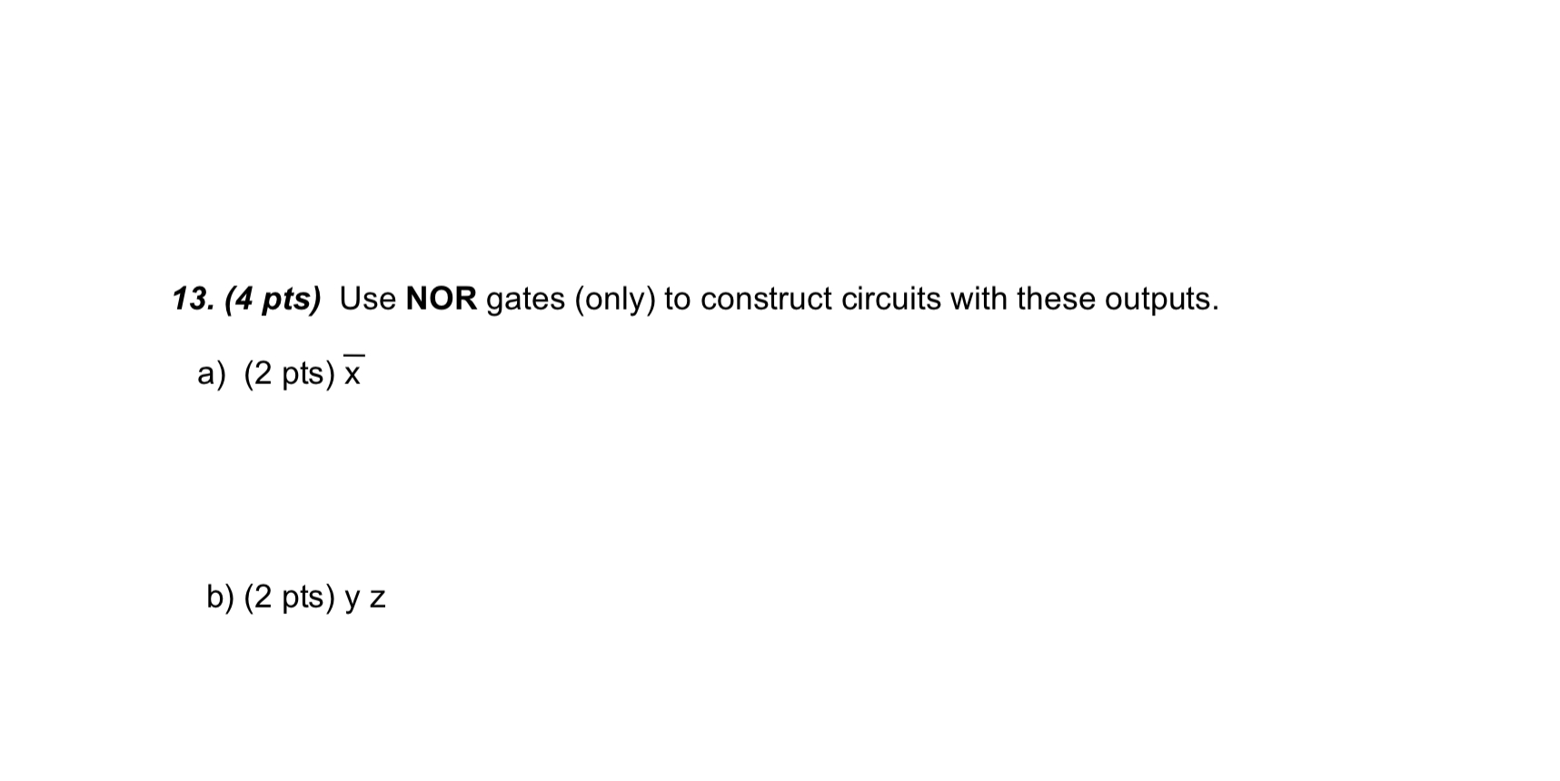 Solved (4 ﻿pts) ﻿Use NOR gates (only) ﻿to construct circuits | Chegg.com