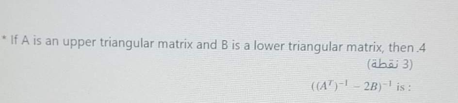 Solved * If A is an upper triangular matrix and B is a lower | Chegg.com