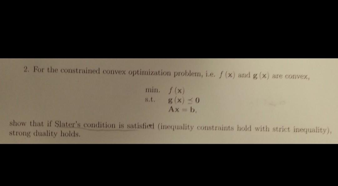 Solved 2. For the constrained convex optimization problem, | Chegg.com