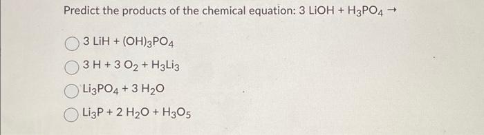 Solved Predict The Products Of The Chemical Equation 3 Lioh 9564