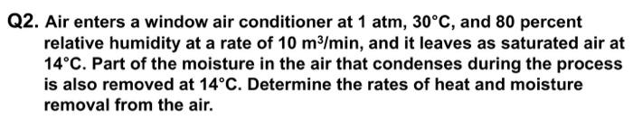 Solved Q2. Air enters a window air conditioner at 1 atm, | Chegg.com