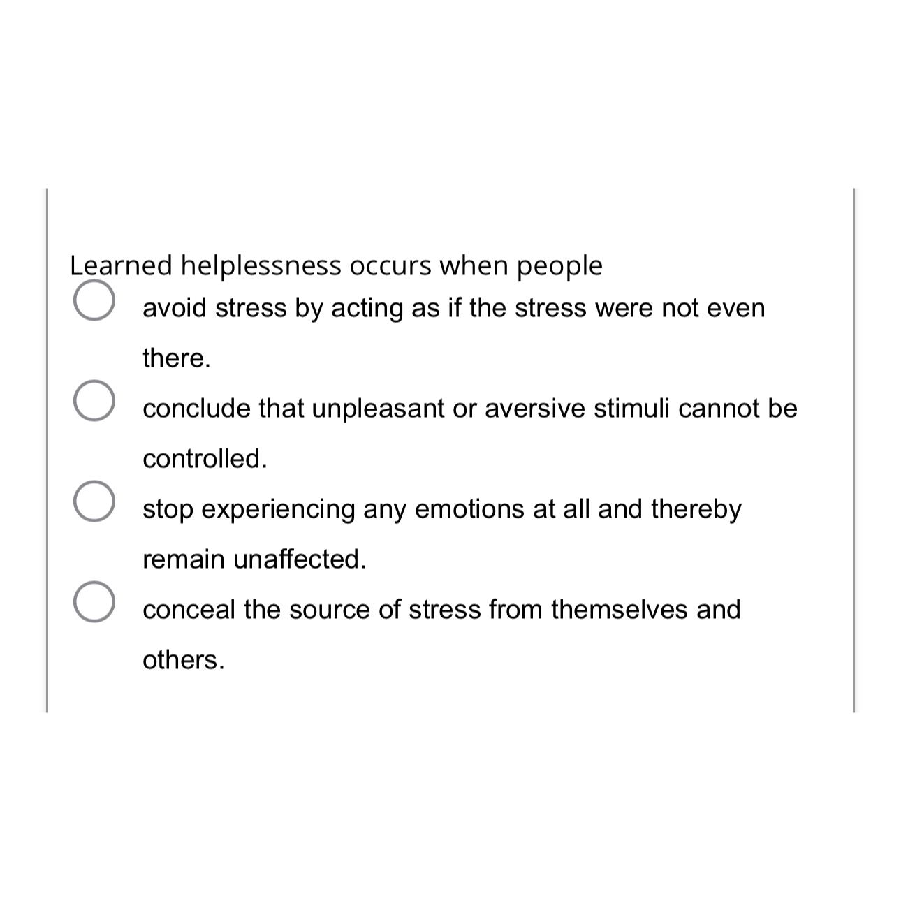 Solved Learned helplessness occurs when people avoid stress | Chegg.com