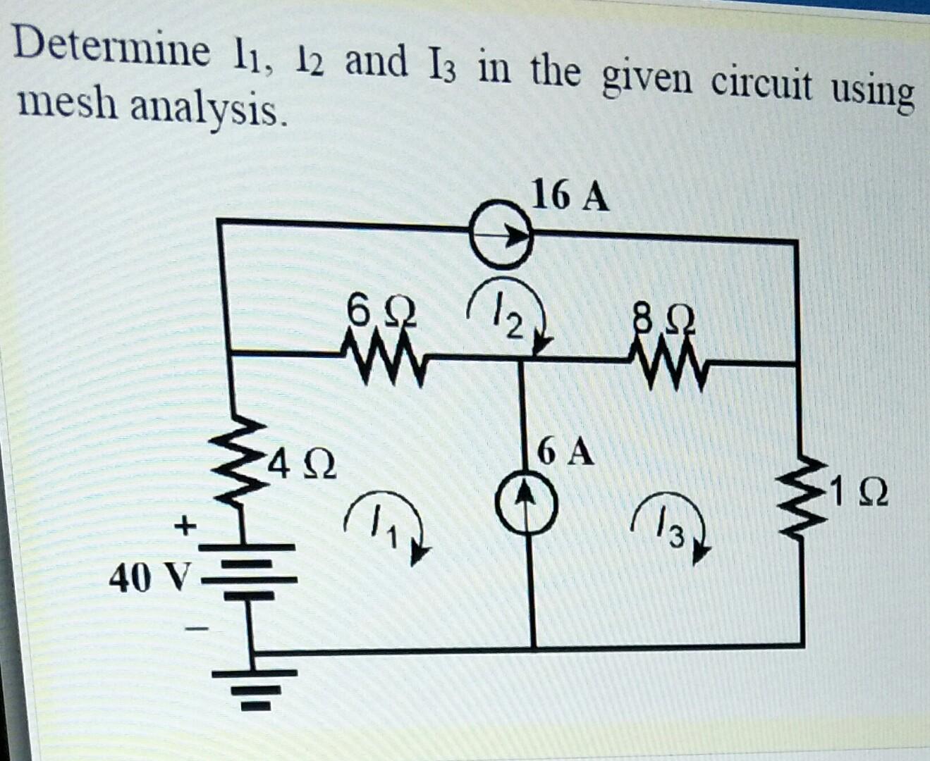 Solved Determine li, 12 and 13 in the given circuit using | Chegg.com