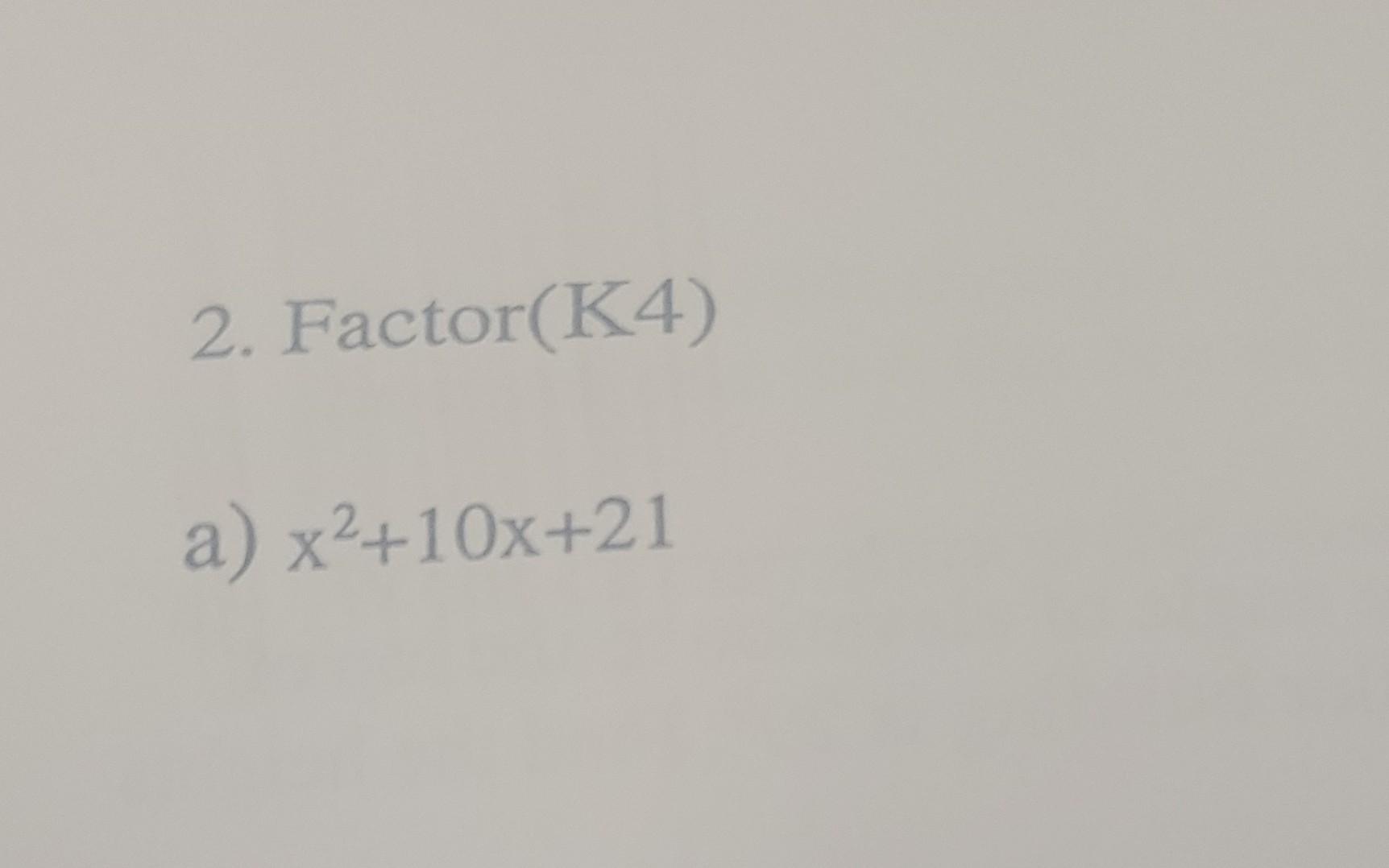 Solved 2 Factor K4 A X2 10x 21 Chegg solved-2-factor-k4-a-x2-10x-21-chegg