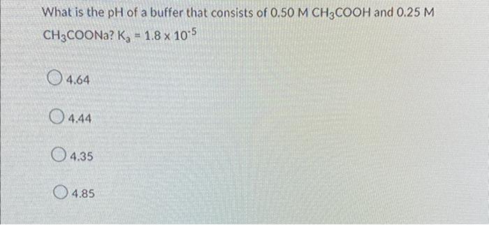 Solved What is the pH of a buffer that consists of | Chegg.com