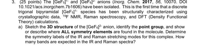 3. (25 points) The GeF5]' and (GeFo) anions (Inorg. | Chegg.com