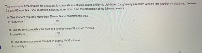 Solved The amount of time it takes for a student to complete | Chegg.com