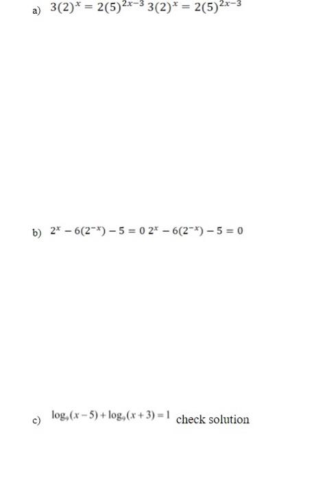 Solved a) 3(2)* = 2(5)2x-3 3(2)* = 2(5)22-3 b) 2* - 6(2-) - | Chegg.com